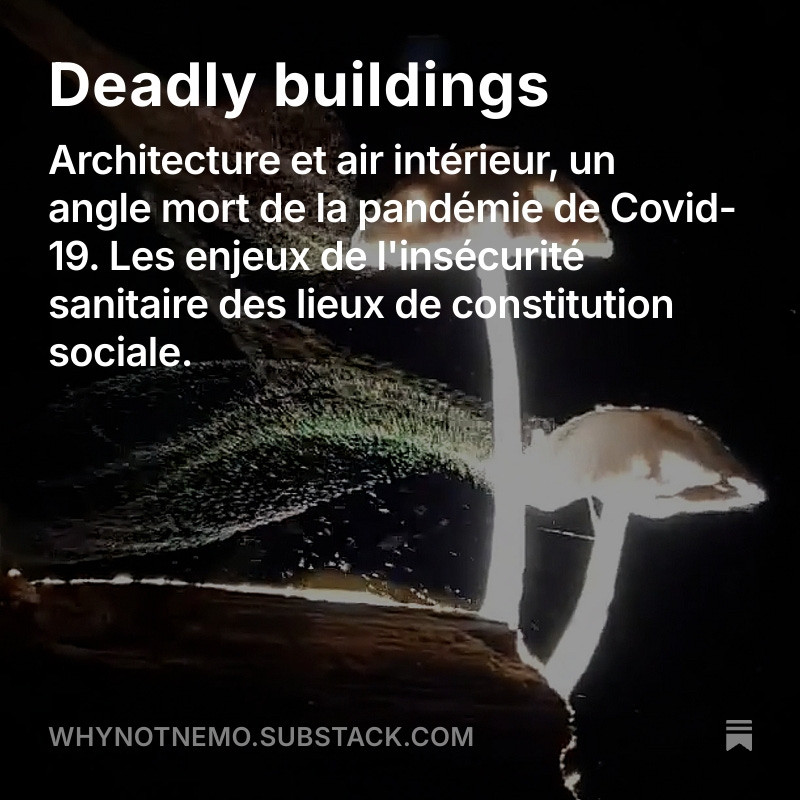 Deadly buildings Architecture et air intérieur, un angle mort de la pandémie de Covid-19. Les enjeux de l'insécurité sanitaire des lieux de constitution sociale. (Image d'un champignon)